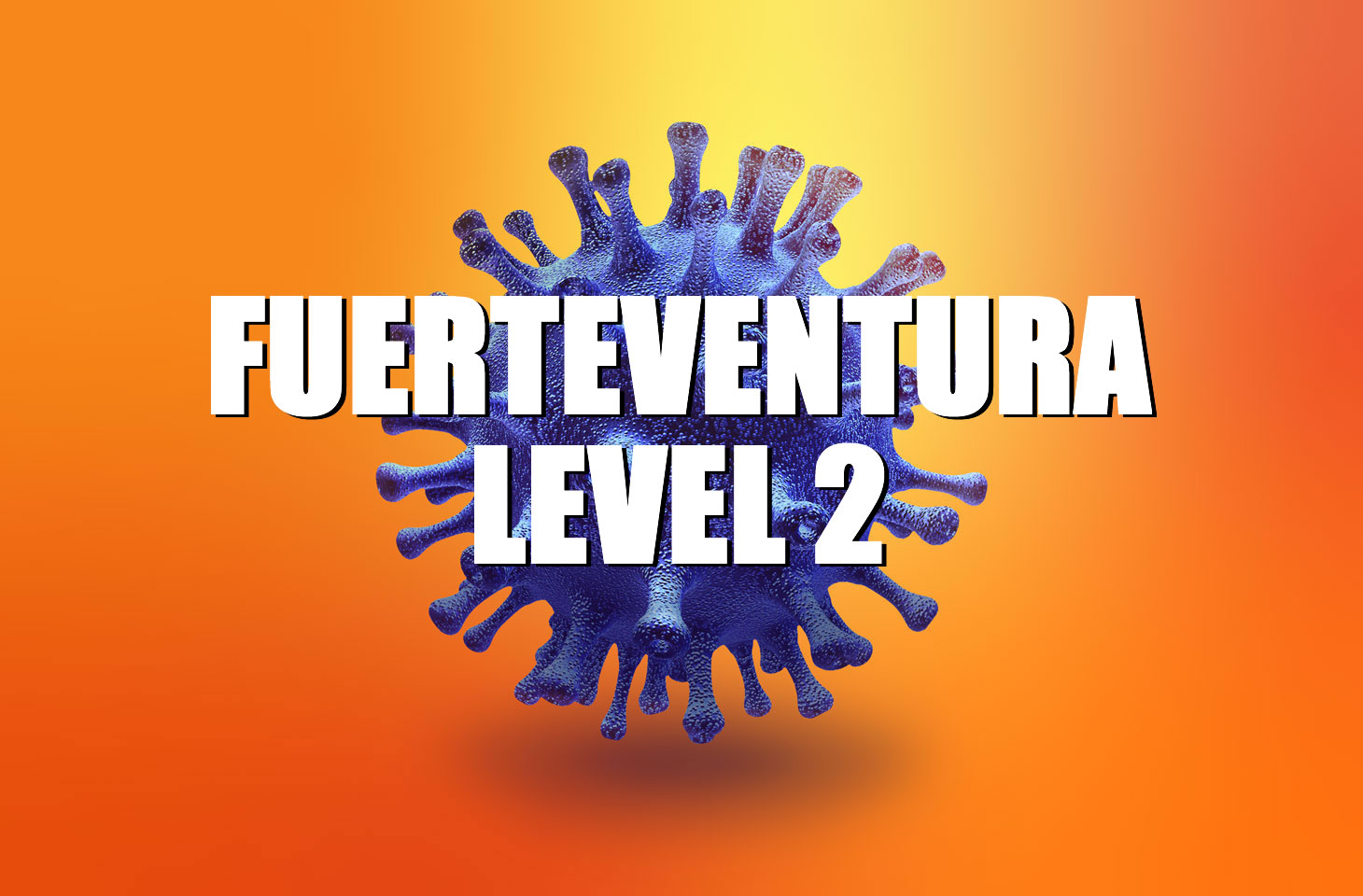 Alert Level changes: Fuerteventura moves back to Level 2 